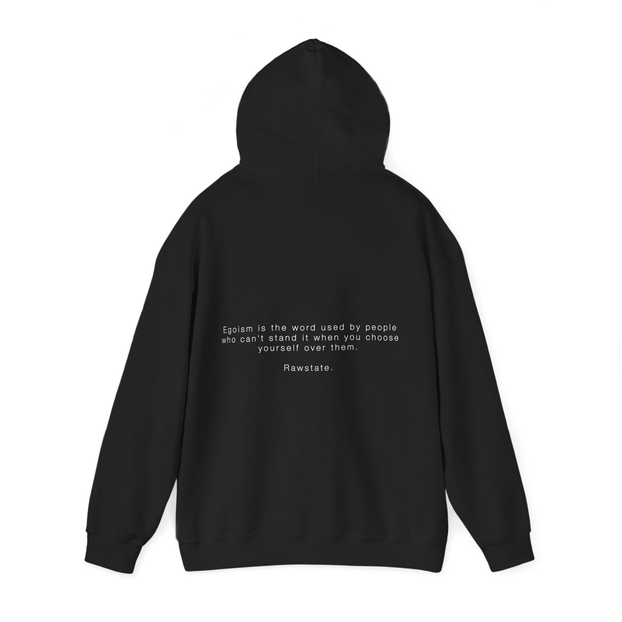 RAWSTATE 'Egoism is the word used by people who can't stand it when you choose yourself over them' Unisex Hoodie