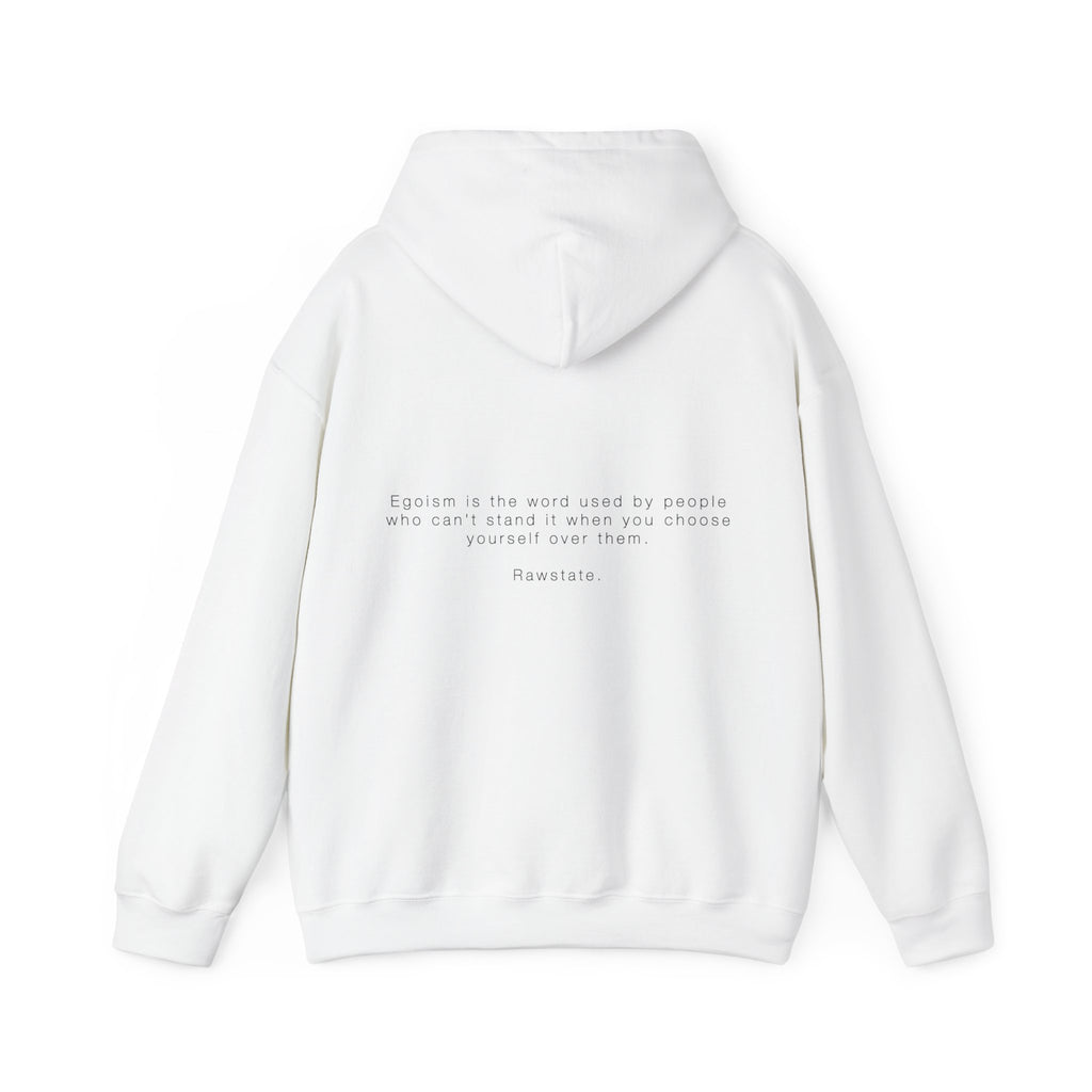 RAWSTATE 'Egoism is the word used by people who can't stand it when you choose yourself over them' Unisex Hoodie