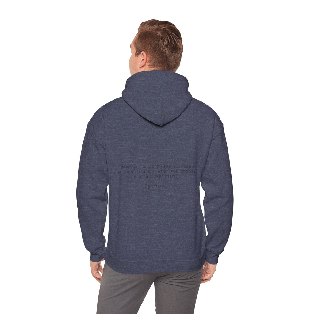 RAWSTATE 'Egoism is the word used by people who can't stand it when you choose yourself over them' Unisex Hoodie