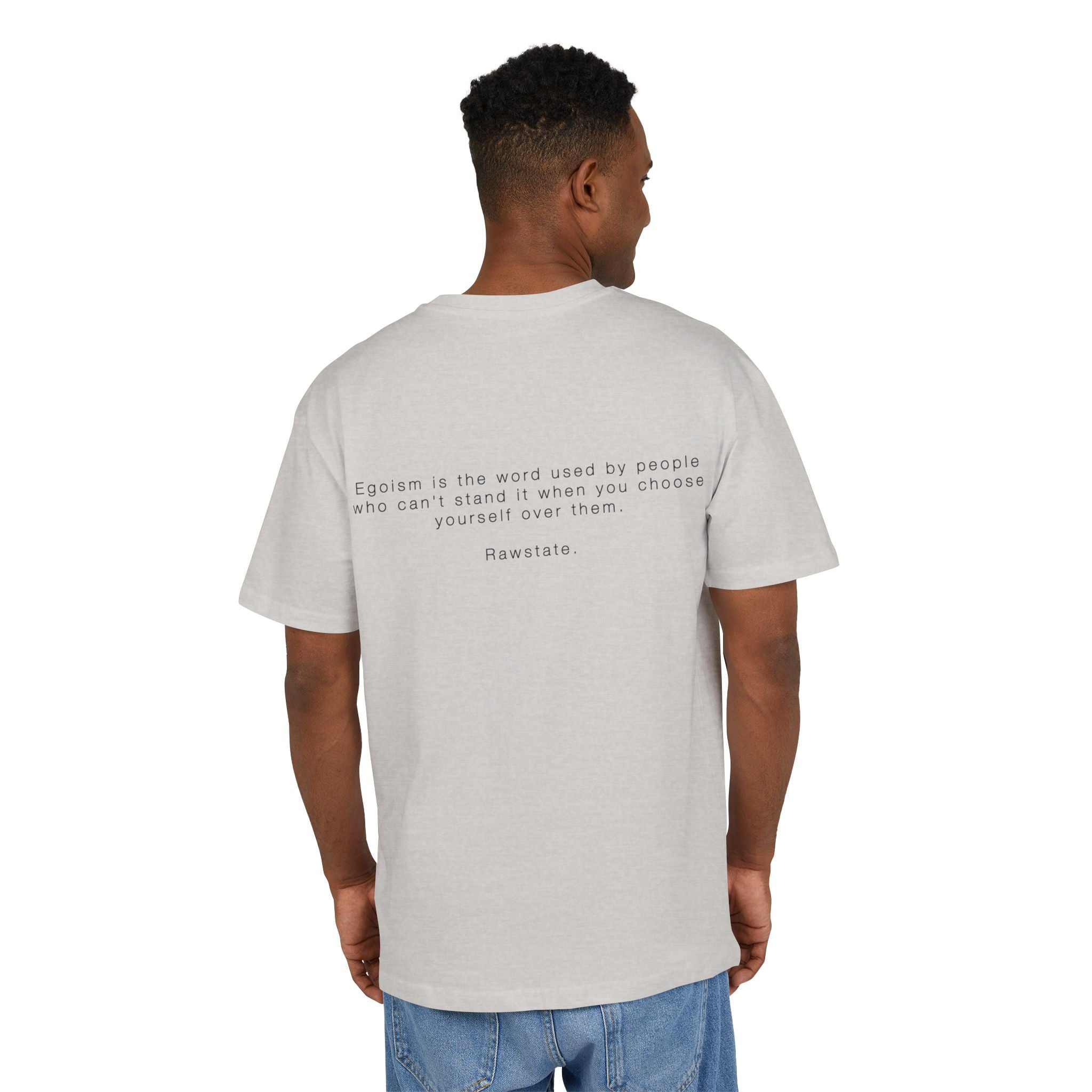 Minimalist Oversized Tee – 'Egoism is the word used by people who can't stand it when you choose yourself over them.'