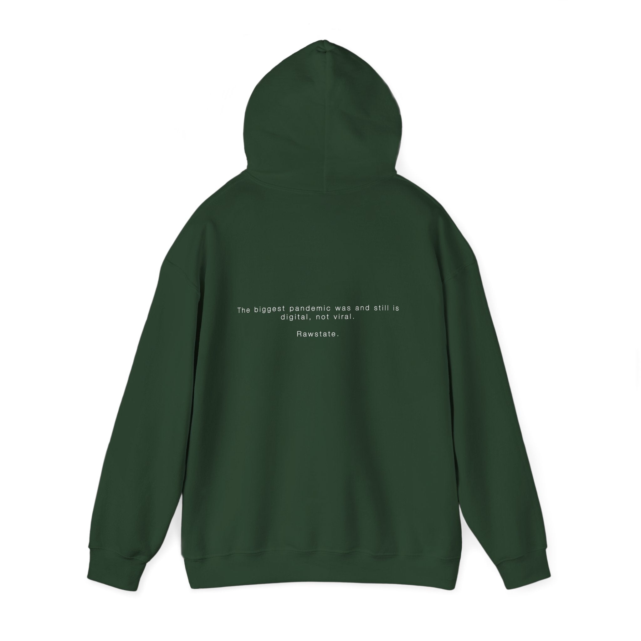 Rawstate Hoodie — The biggest pandemic was and still is digital, not viral.