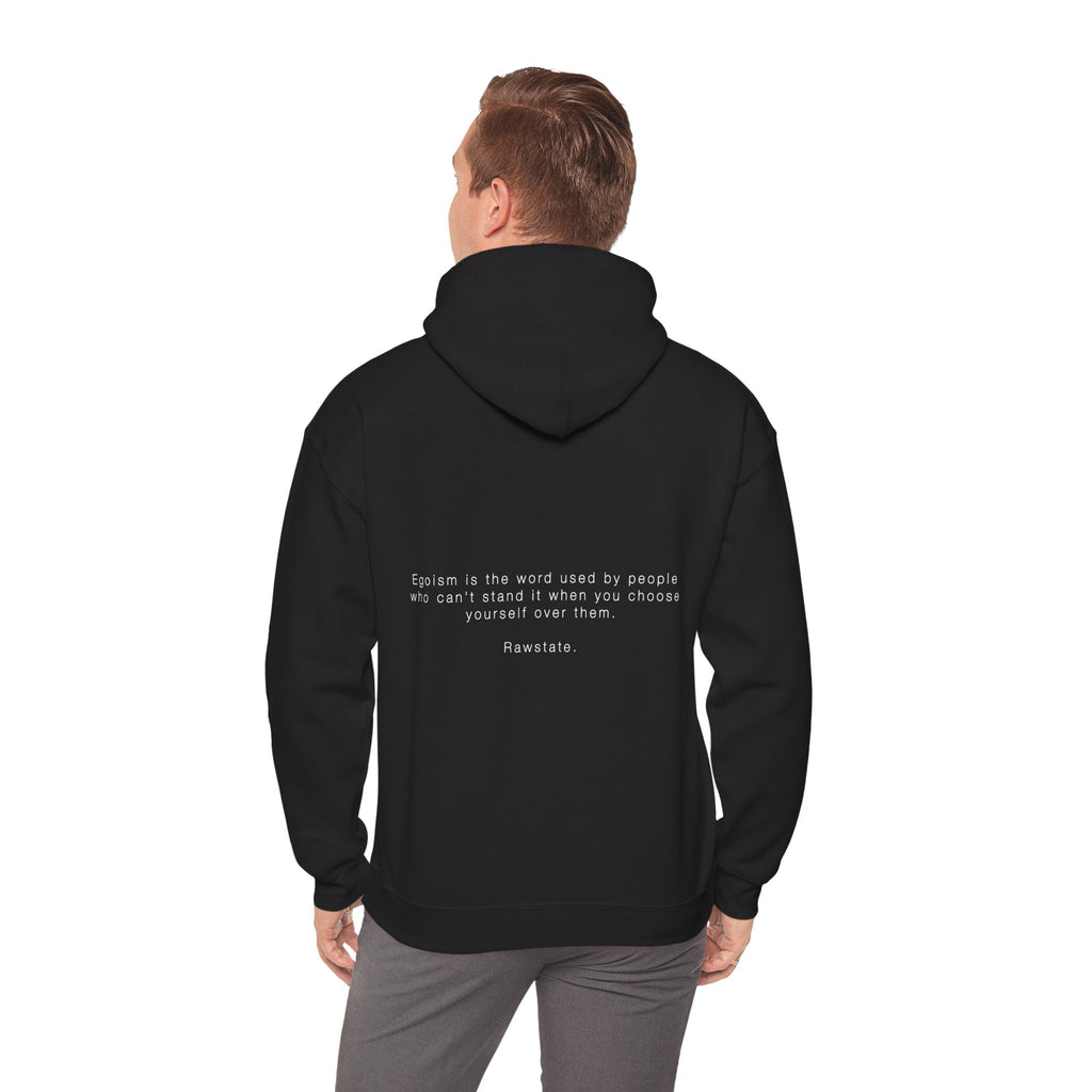 RAWSTATE 'Egoism is the word used by people who can't stand it when you choose yourself over them' Unisex Hoodie