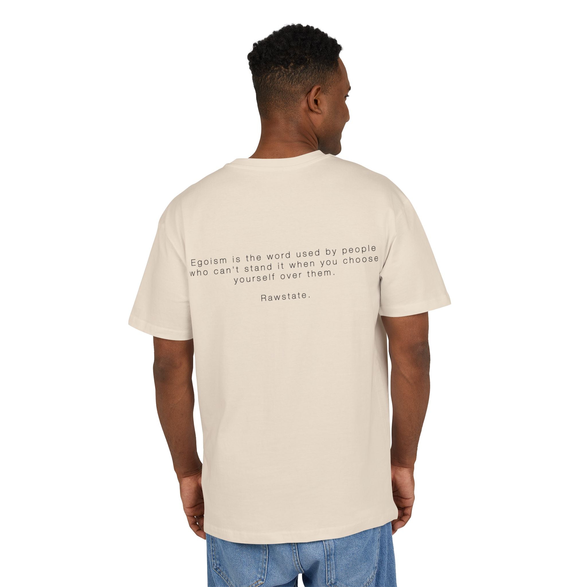 Minimalist Oversized Tee – 'Egoism is the word used by people who can't stand it when you choose yourself over them.'