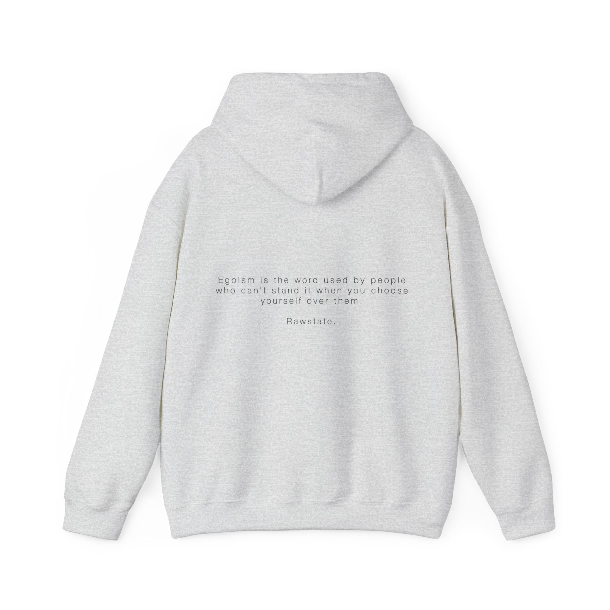 RAWSTATE 'Egoism is the word used by people who can't stand it when you choose yourself over them' Unisex Hoodie