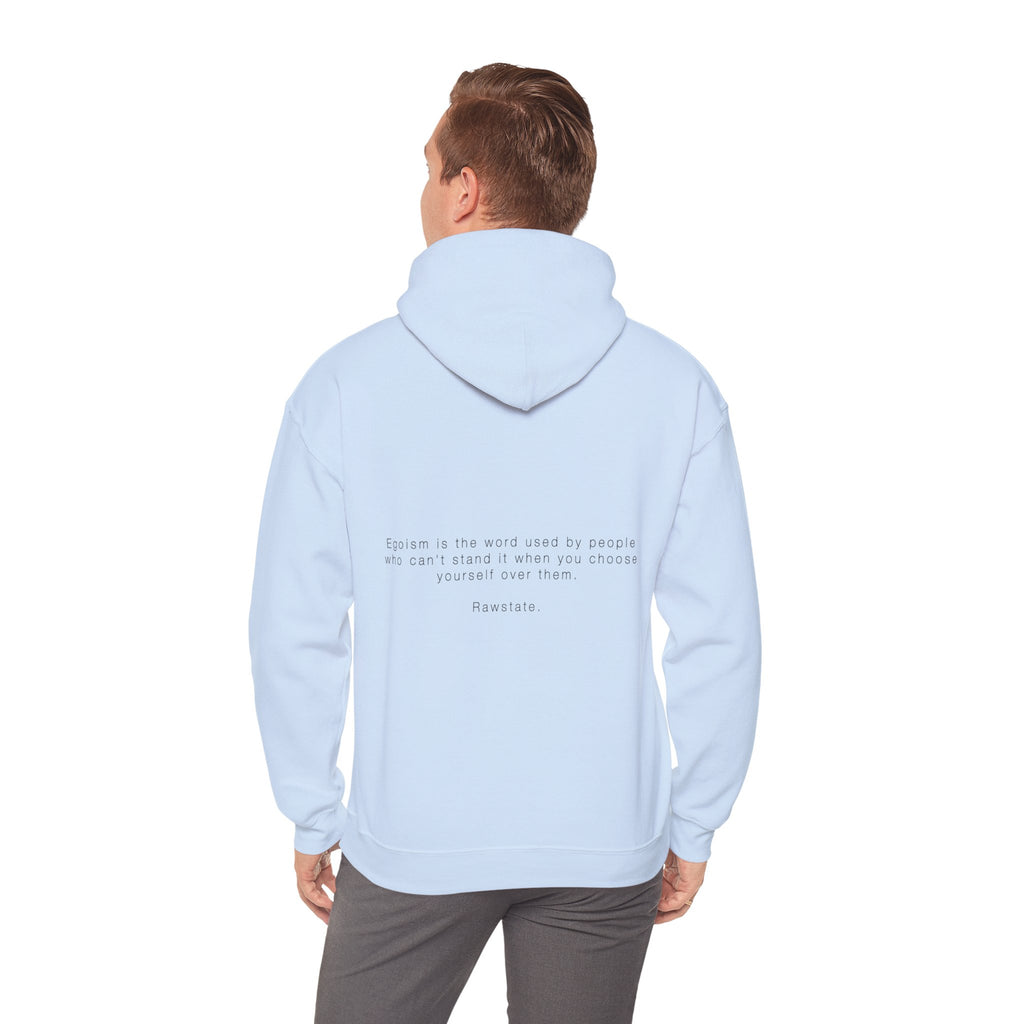 RAWSTATE 'Egoism is the word used by people who can't stand it when you choose yourself over them' Unisex Hoodie