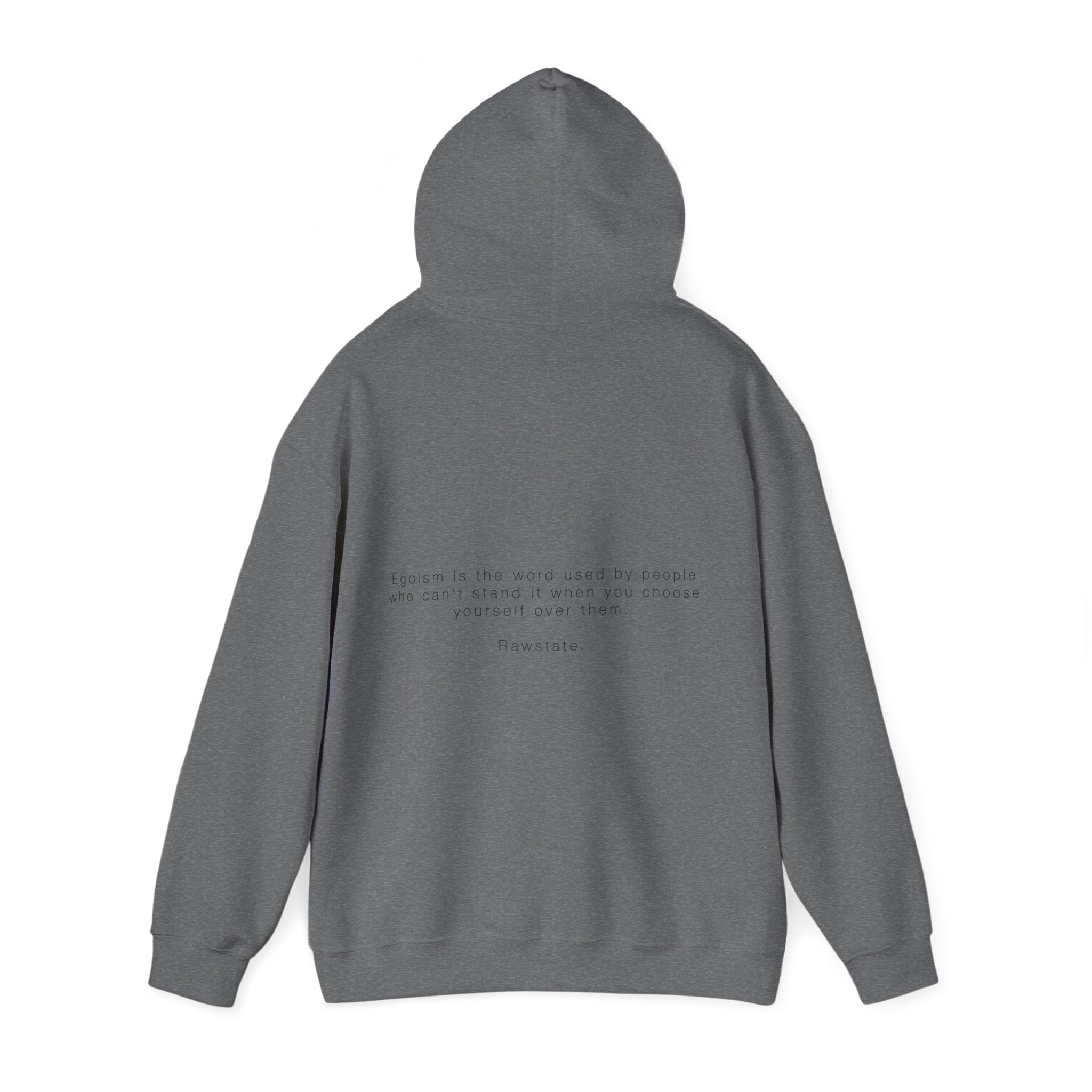 RAWSTATE 'Egoism is the word used by people who can't stand it when you choose yourself over them' Unisex Hoodie