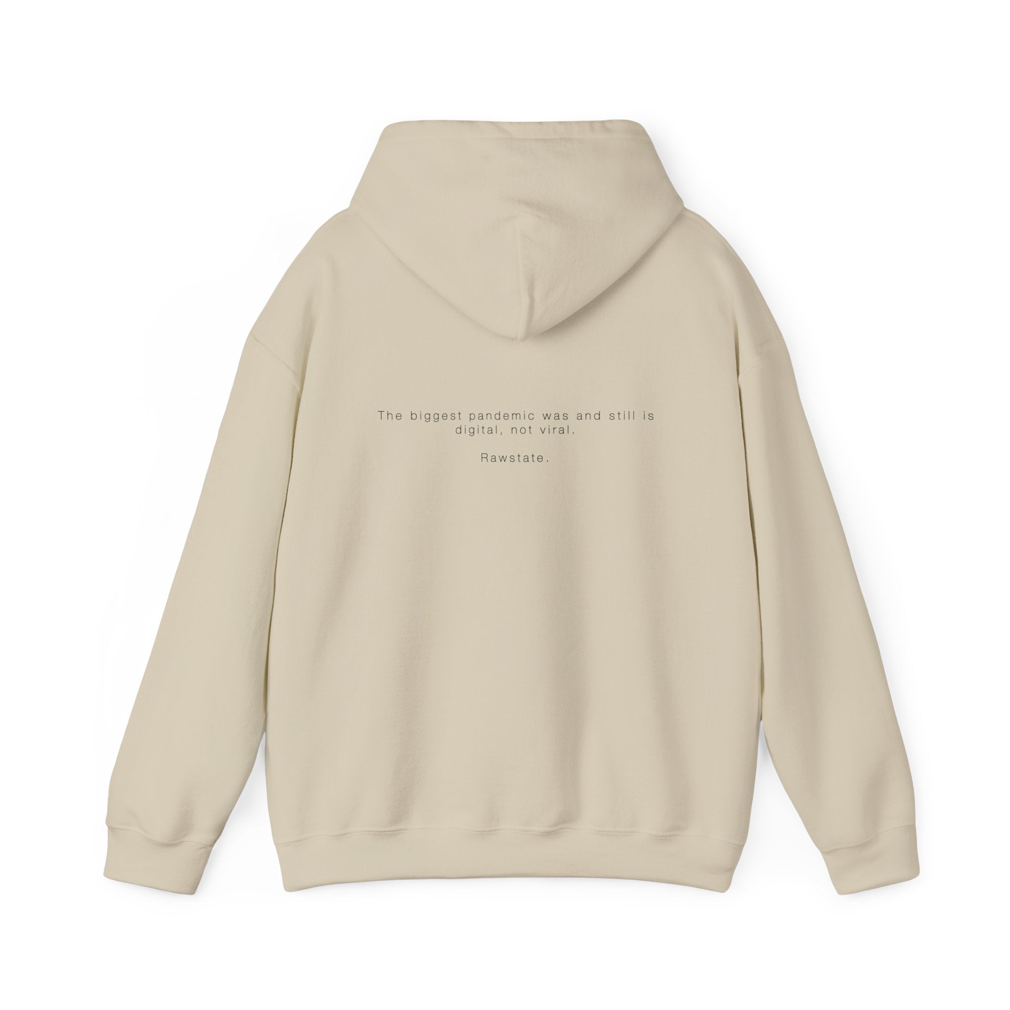 Rawstate Hoodie — The biggest pandemic was and still is digital, not viral.