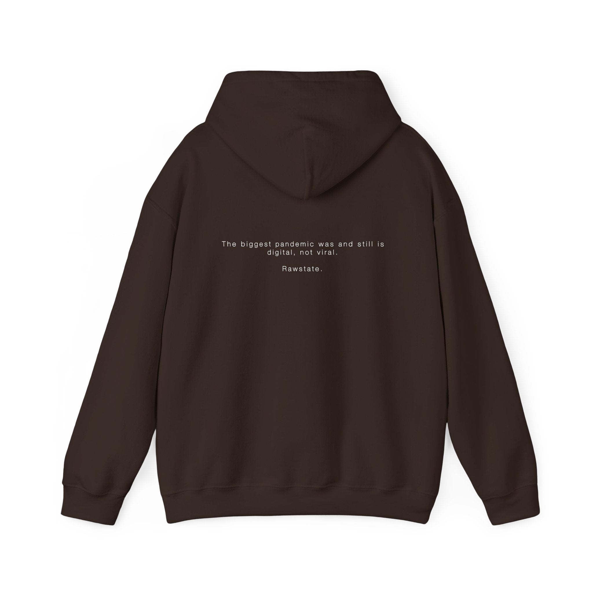 Rawstate Hoodie — The biggest pandemic was and still is digital, not viral.