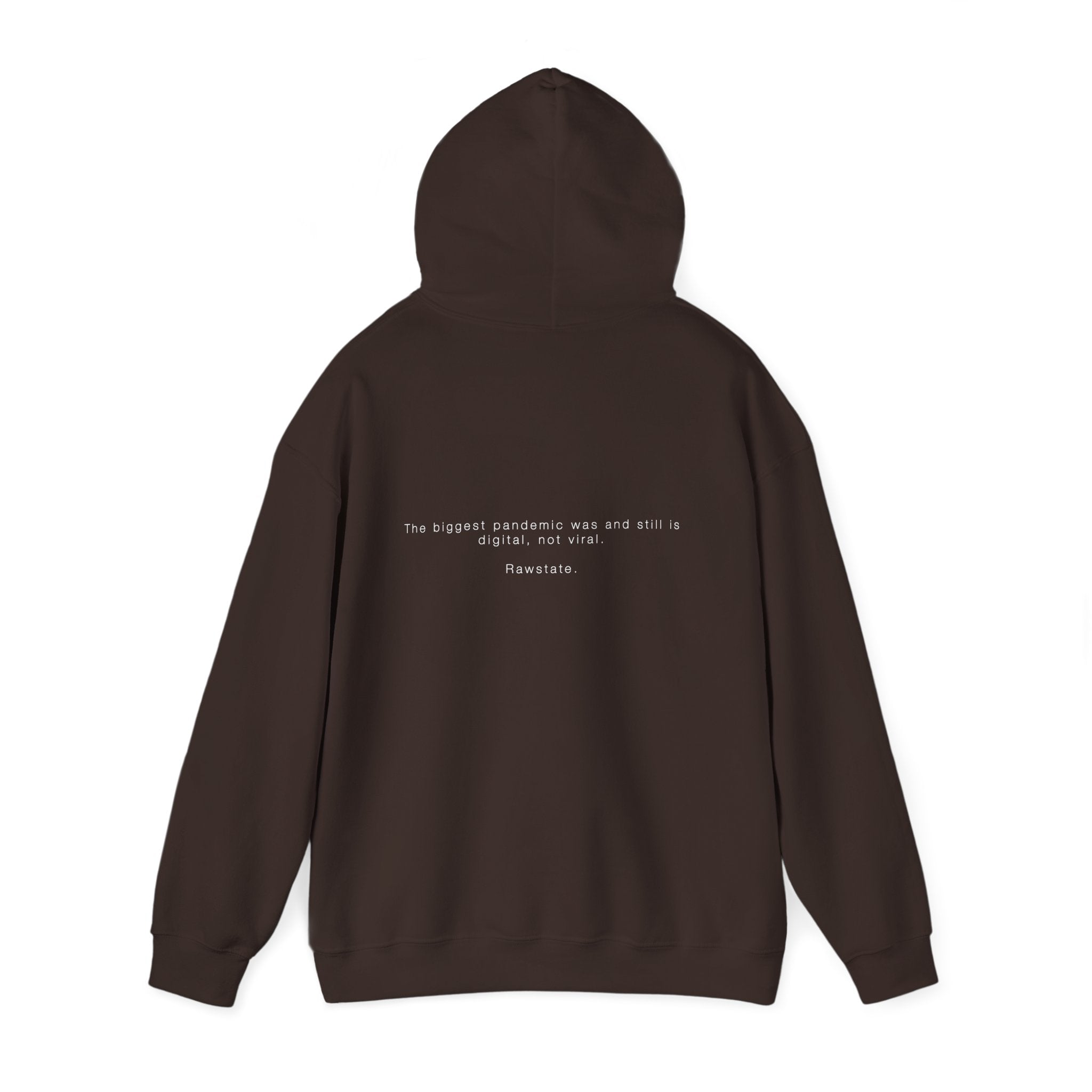 Rawstate Hoodie — The biggest pandemic was and still is digital, not viral.
