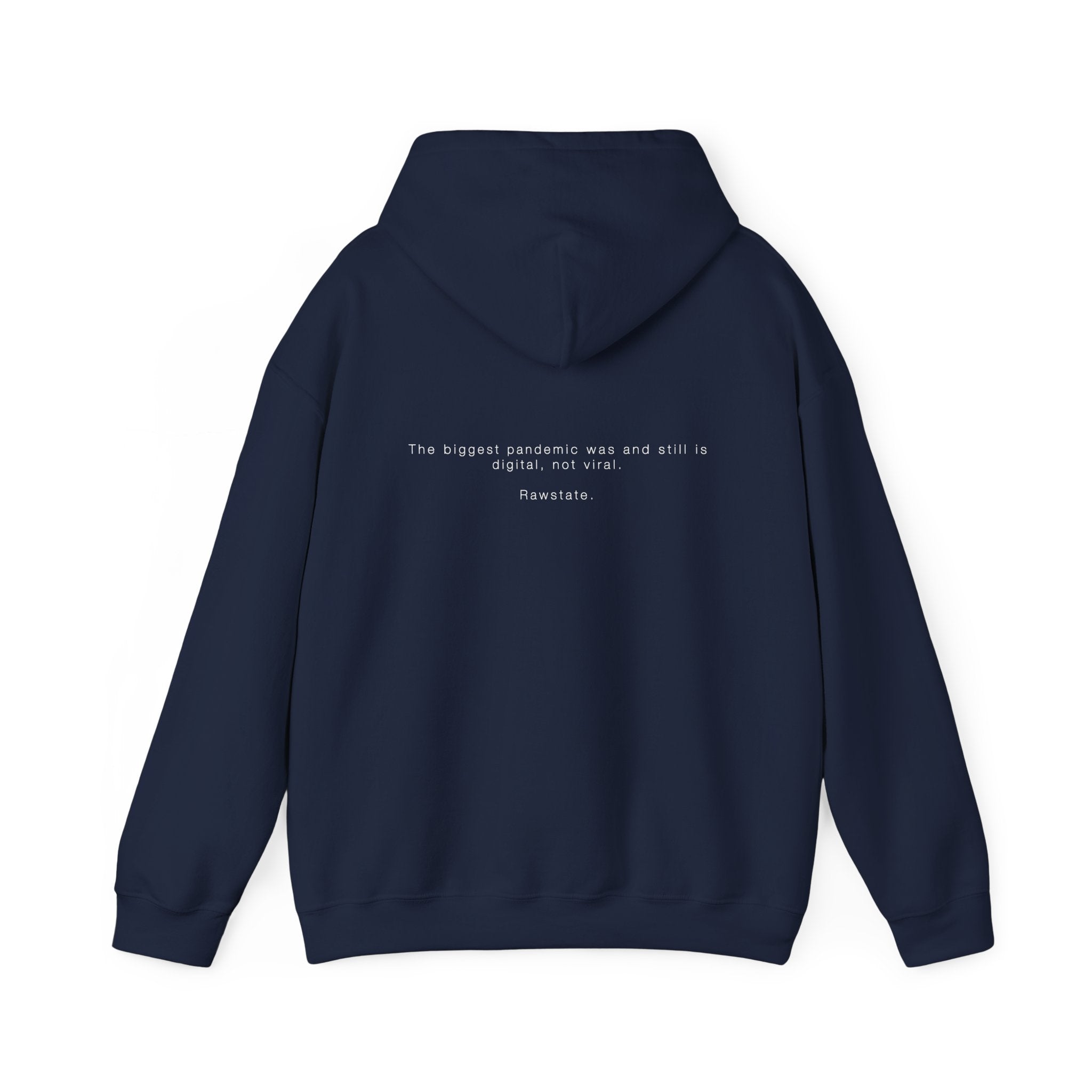 Rawstate Hoodie — The biggest pandemic was and still is digital, not viral.
