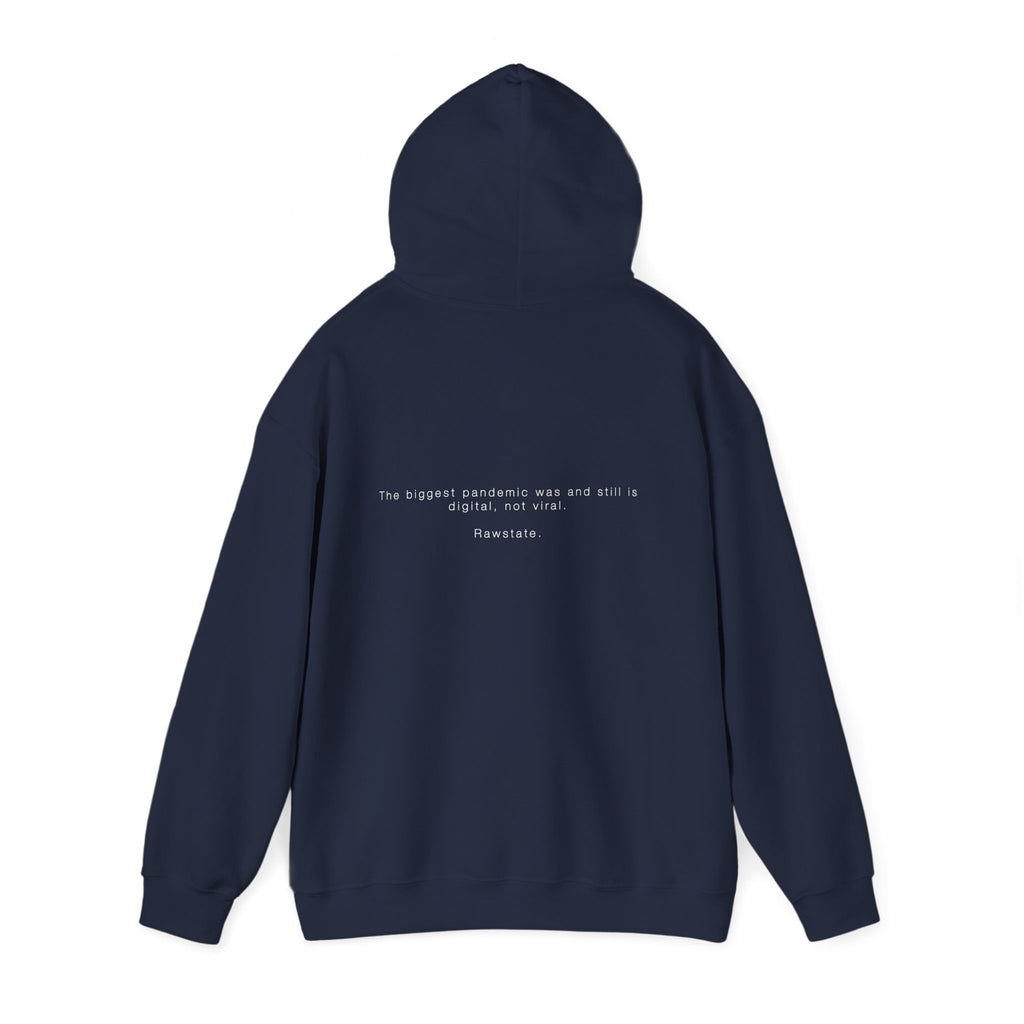 Rawstate Hoodie — The biggest pandemic was and still is digital, not viral.