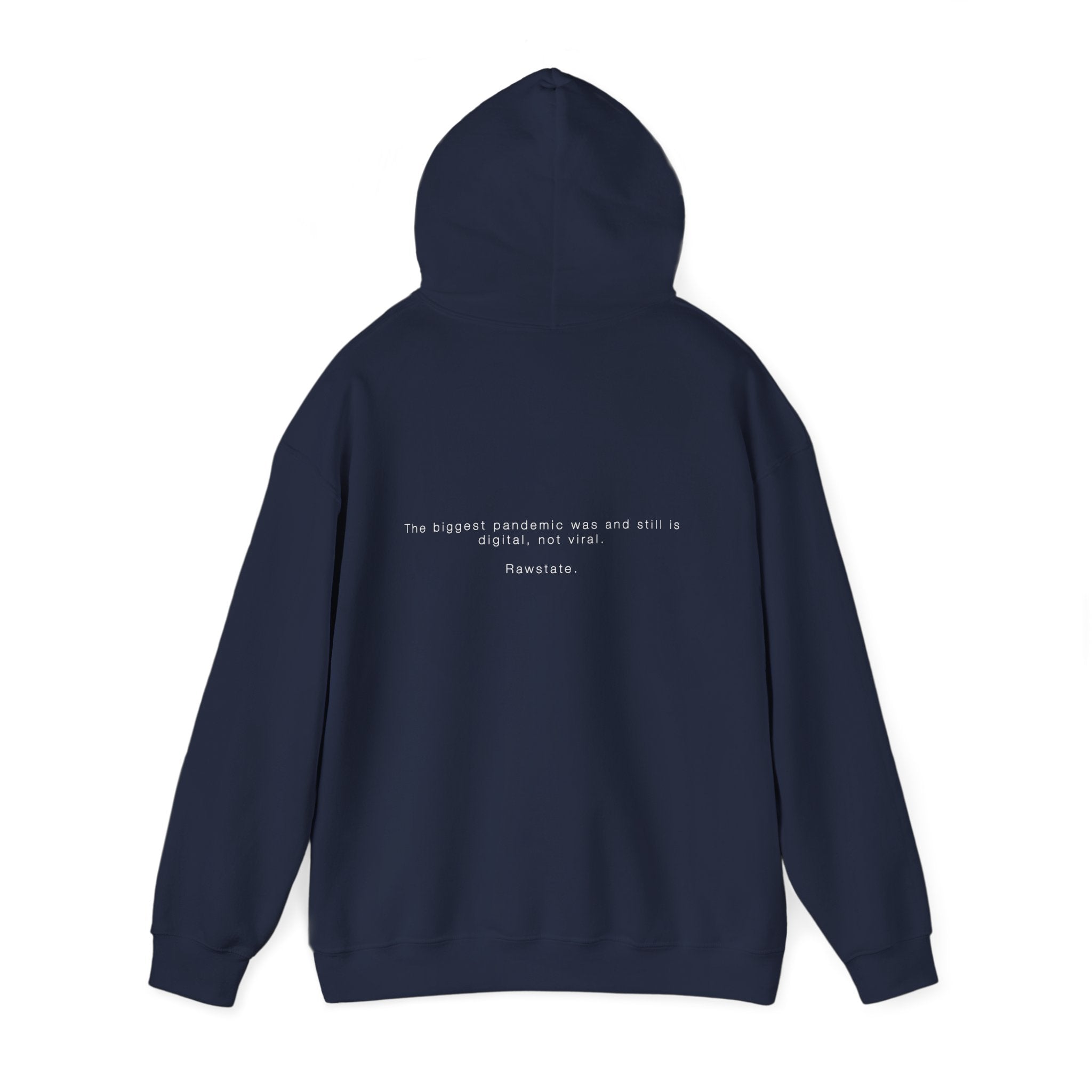 Rawstate Hoodie — The biggest pandemic was and still is digital, not viral.