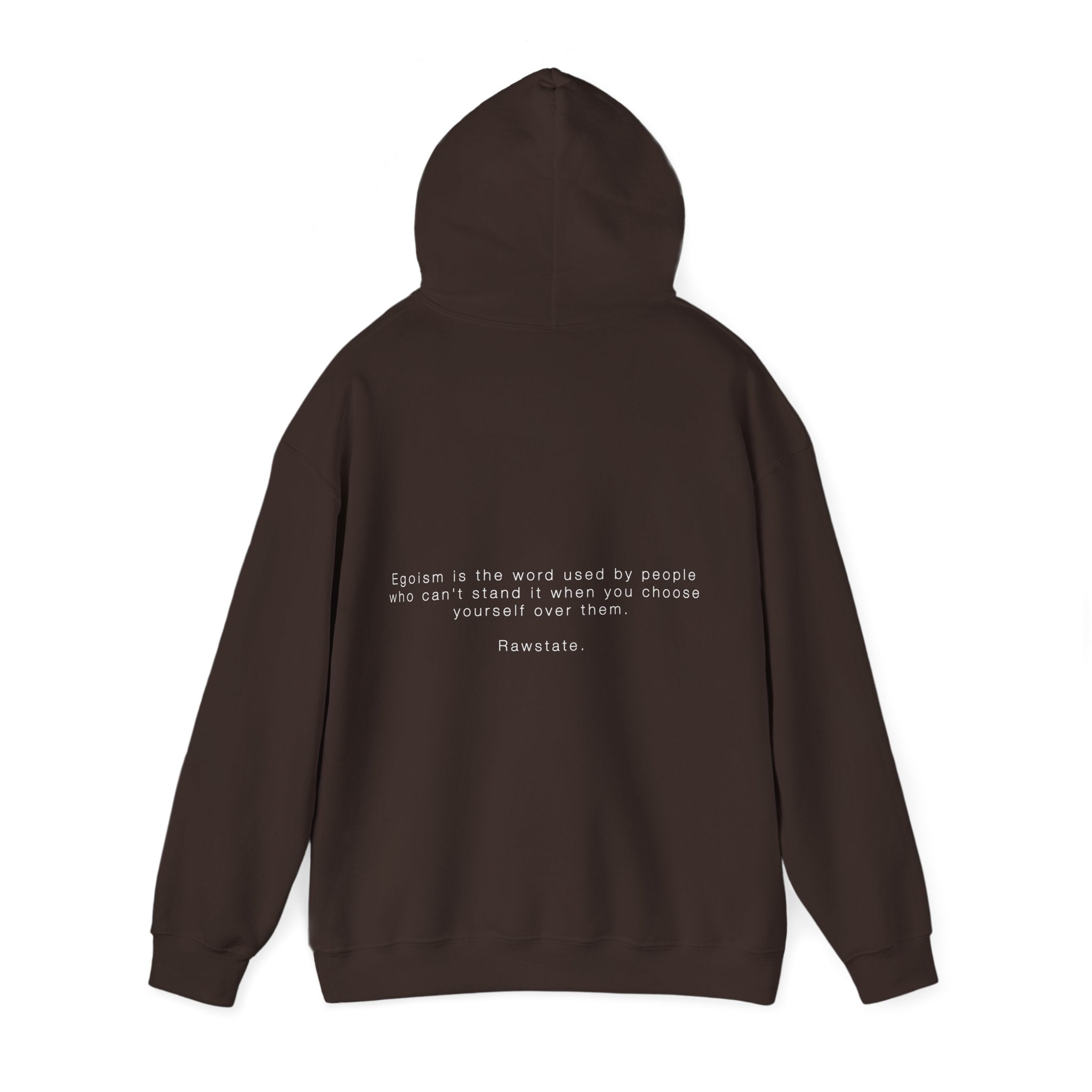 RAWSTATE 'Egoism is the word used by people who can't stand it when you choose yourself over them' Unisex Hoodie