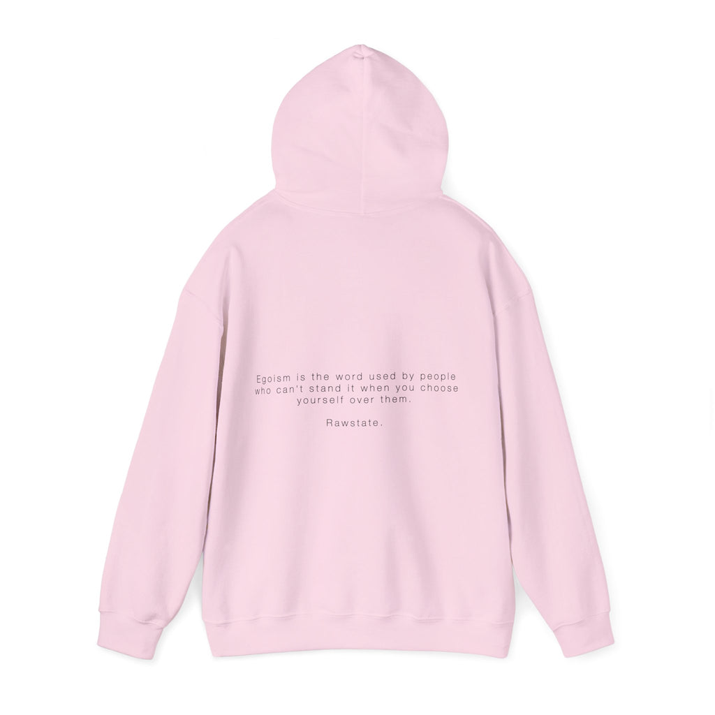 RAWSTATE 'Egoism is the word used by people who can't stand it when you choose yourself over them' Unisex Hoodie