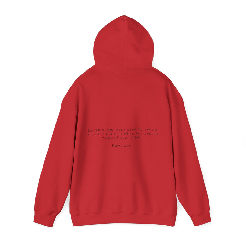 RAWSTATE 'Egoism is the word used by people who can't stand it when you choose yourself over them' Unisex Hoodie