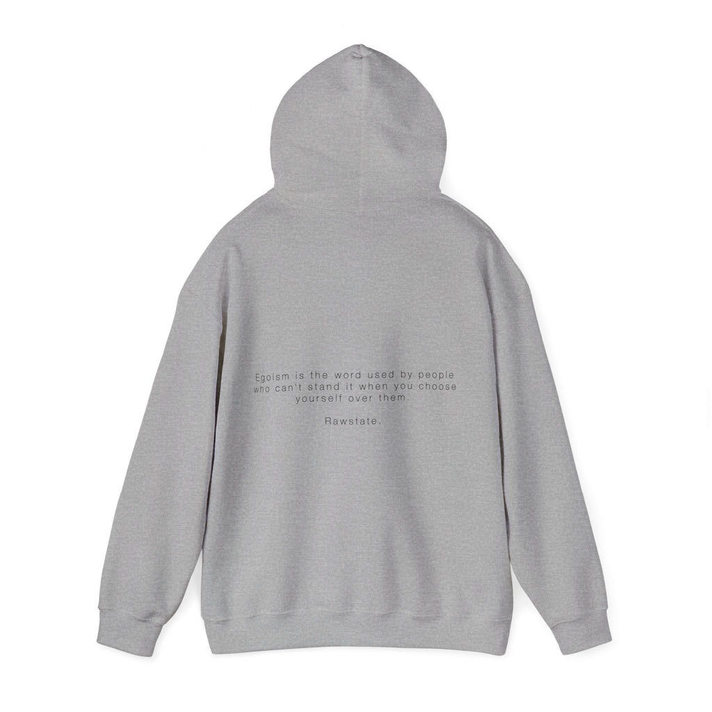 RAWSTATE 'Egoism is the word used by people who can't stand it when you choose yourself over them' Unisex Hoodie