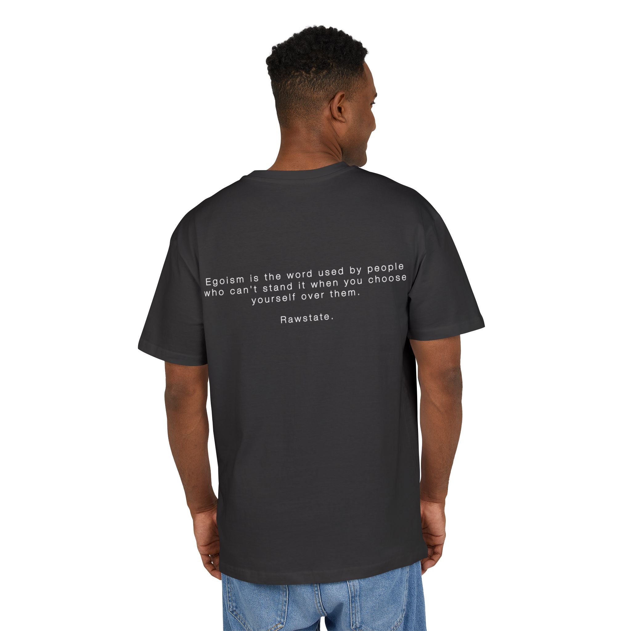 Minimalist Oversized Tee – 'Egoism is the word used by people who can't stand it when you choose yourself over them.'