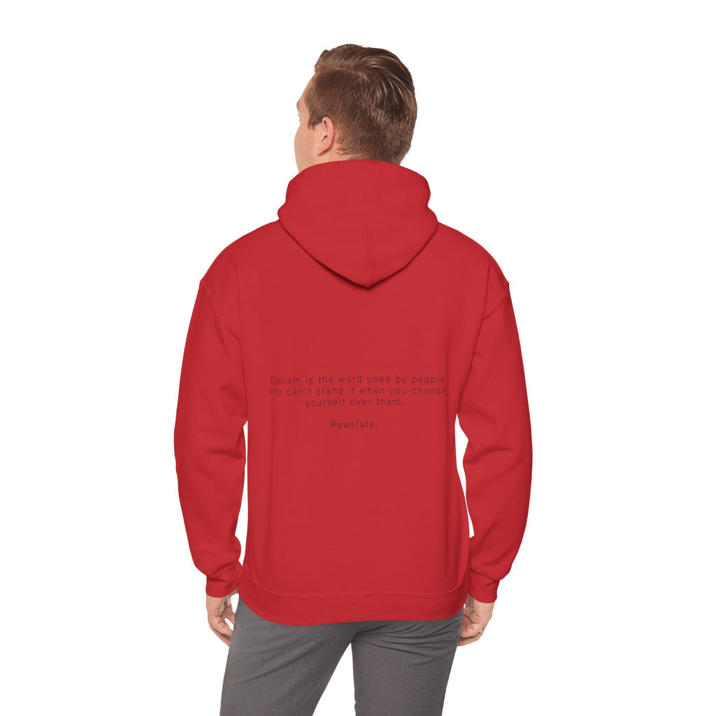 RAWSTATE 'Egoism is the word used by people who can't stand it when you choose yourself over them' Unisex Hoodie