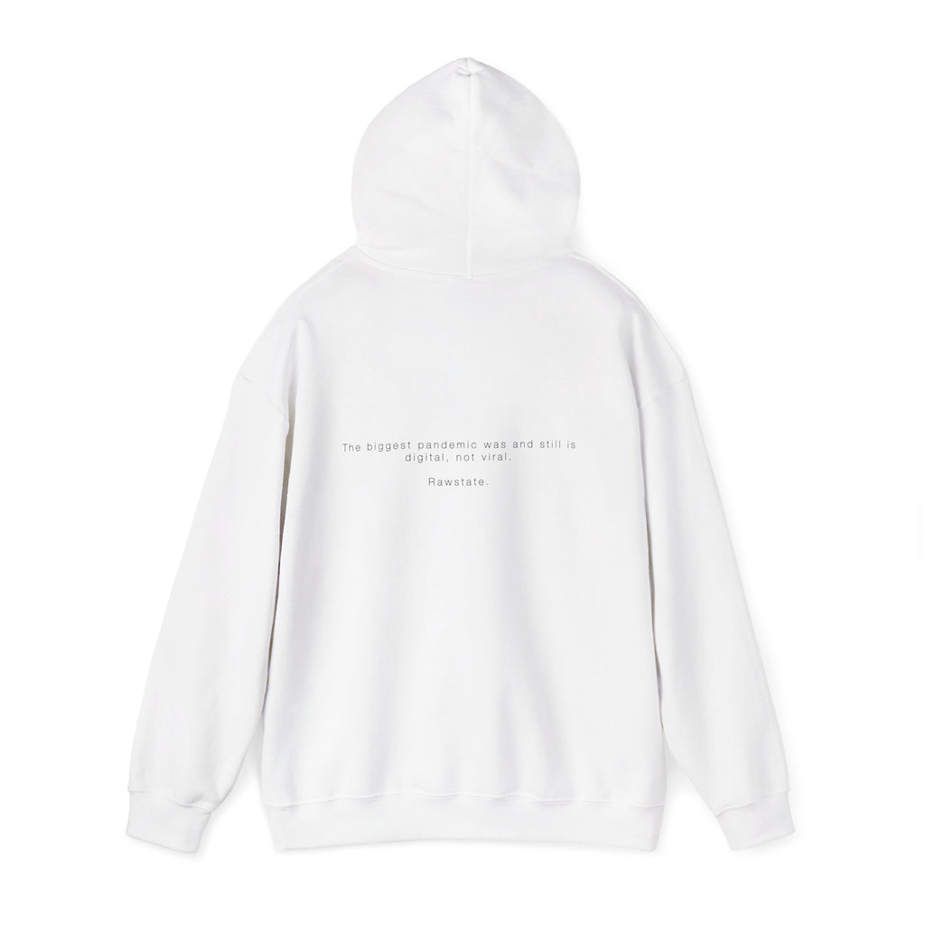 Rawstate Hoodie — The biggest pandemic was and still is digital, not viral.